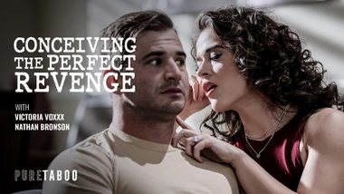 Conceiving The Perfect Revenge - Nathan Bronson & Victoria Voxxx
