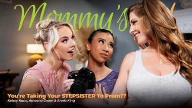 You're Taking Your STEPSISTER To Prom?? - Ameena Green & Annie King & Kelsey Kane