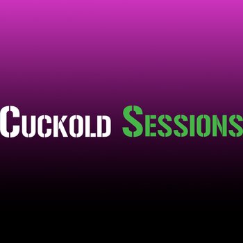 Cuckold Sessions