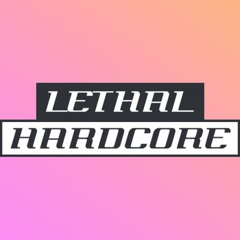 Lethal Hardcore