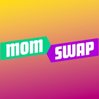 Mom Swap