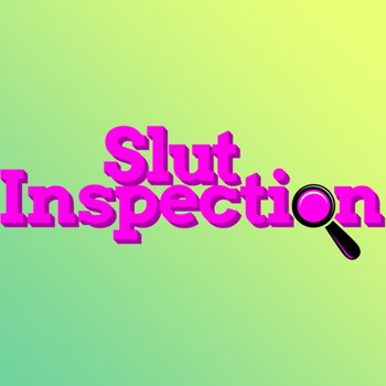 Slut Inspection